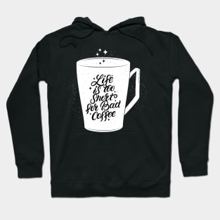 Live is too short for bid coffee Hoodie